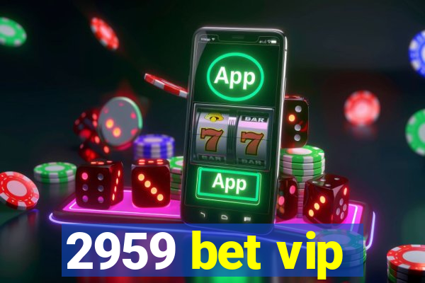 2959 bet vip